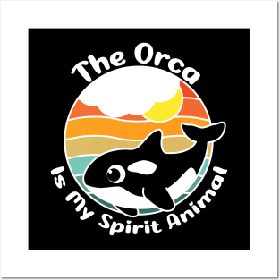 The Orca is my spirit animal - Orca killer whales lovers gift Posters and Art